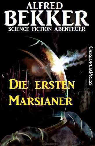Die ersten Marsianer — Alfred Bekker