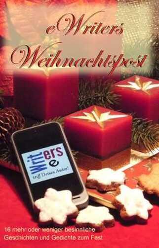 eWriters Weihnachtspost: 16 mehr oder weniger besinnliche Geschichten und Gedichte zum Fest