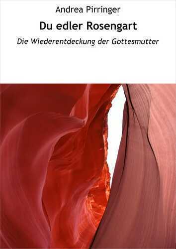 Du edler Rosengart: Die Wiederentdeckung der Gottesmutter