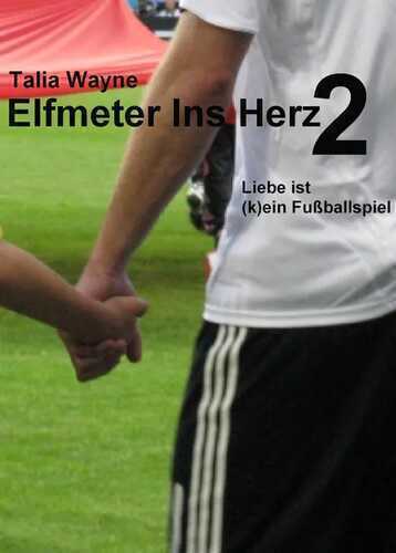 Elfmeter Ins Herz 2: Liebe ist (k)ein Fußballspiel