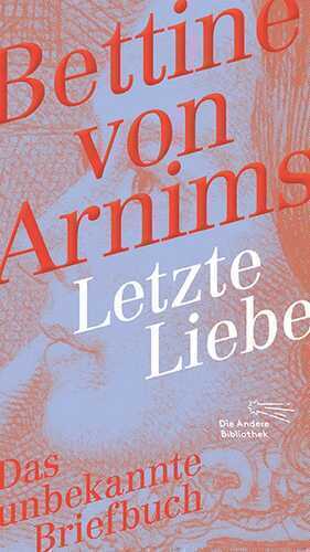 Letzte Liebe — Bettine von Arnim