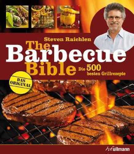 The Barbecue Bible: Die 500 besten Grillrezepte