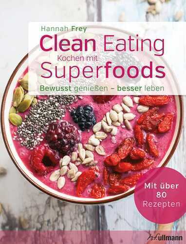 Clean Eating - Kochen mit Superfoods