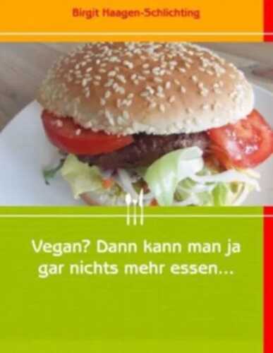 Vegan? Dann kann man ja gar nichts mehr essen...