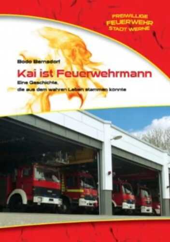 Kai ist Feuerwehrmann: Eine Geschichte, die aus dem wahren Leben stammen könnte...