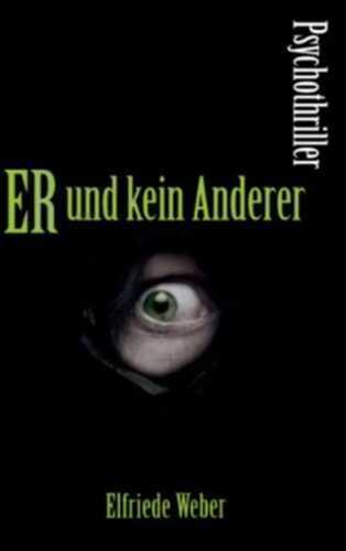 Er und kein Anderer: Psychothriller