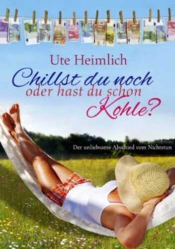 Chillst du noch oder hast du schon Kohle?: Der unliebsame Abschied vom Nichtstun