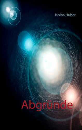 Abgründe — Janina Huber