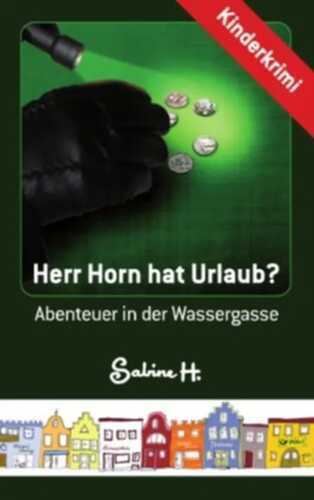 Herr Horn hat Urlaub?: Abenteuer in der Wassergasse