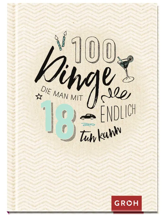 100 Dinge, die man mit 18 endlich tun kann