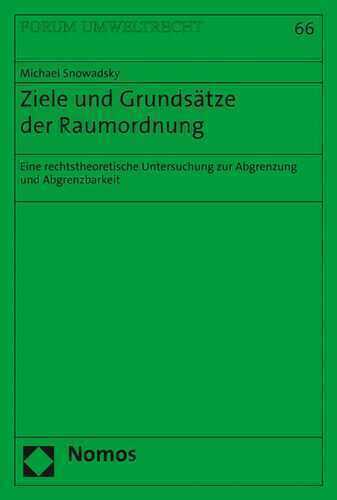 Ziele und Grundsätze der Raumordnung: Eine rechtstheoretische Untersuchung zur Abgrenzung und Abgrenzbarkeit (Forum Umweltrecht)