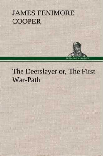 The Deerslayer or, The First War-Path