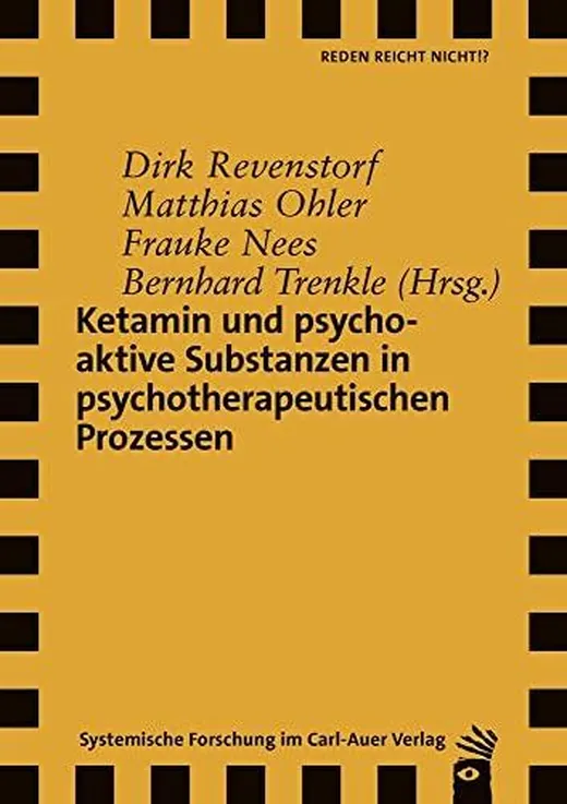 Ketamin und psychoaktive Substanzen in psychotherapeutischen Prozessen (Verlag für systemische Forschung)