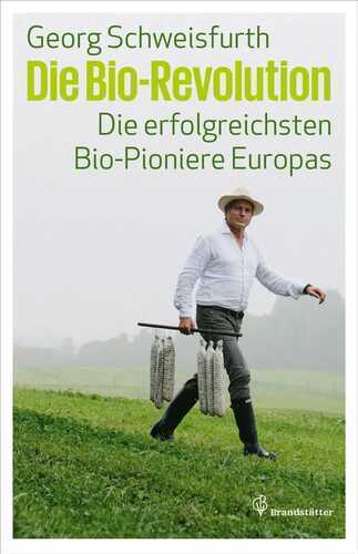 Die Bio-Revolution — Georg Schweisfurth