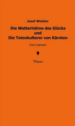 Die Wetterhähne des Glücks und Die Totenkulterer von Kärnten