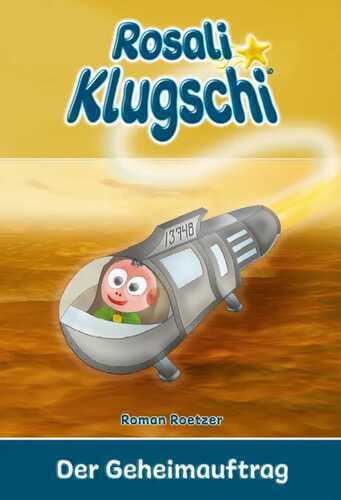 Rosali Klugschi - Der Geheimauftrag