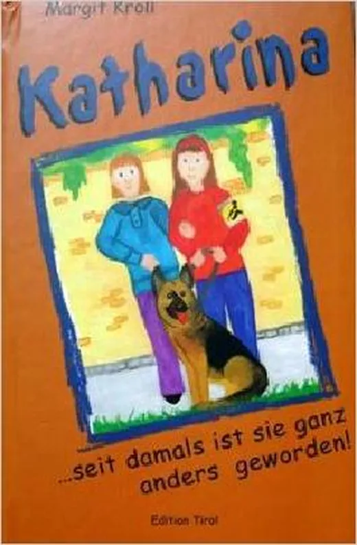 Katharina: Seit damals ist sie ganz anders geworden