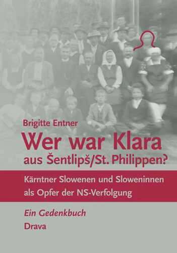 Wer war Klara aus Šentlipš/St. Philippen?