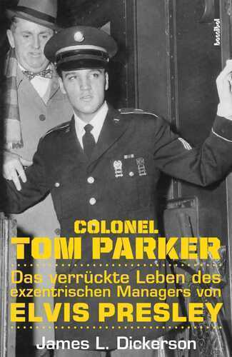 Colonel Tom Parker — James L Dickerson
