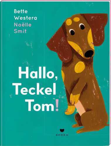 Hallo, Teckel Tom! — Bette Westera