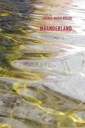 Mäanderland — Andrea Maria Keller