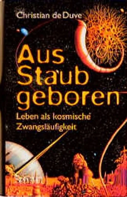 Aus Staub geboren. Leben als kosmische Zwangsläufigkeit
