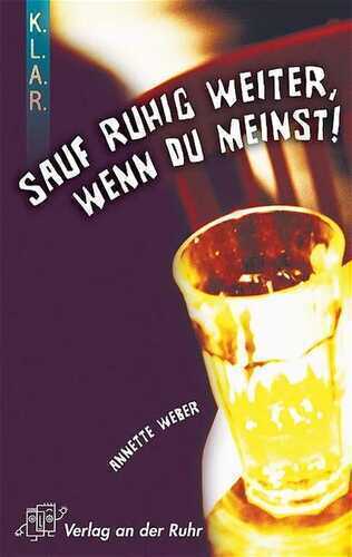 K.L.A.R.-Literatur-Kartei: "Sauf ruhig weiter, wenn du meinst"!