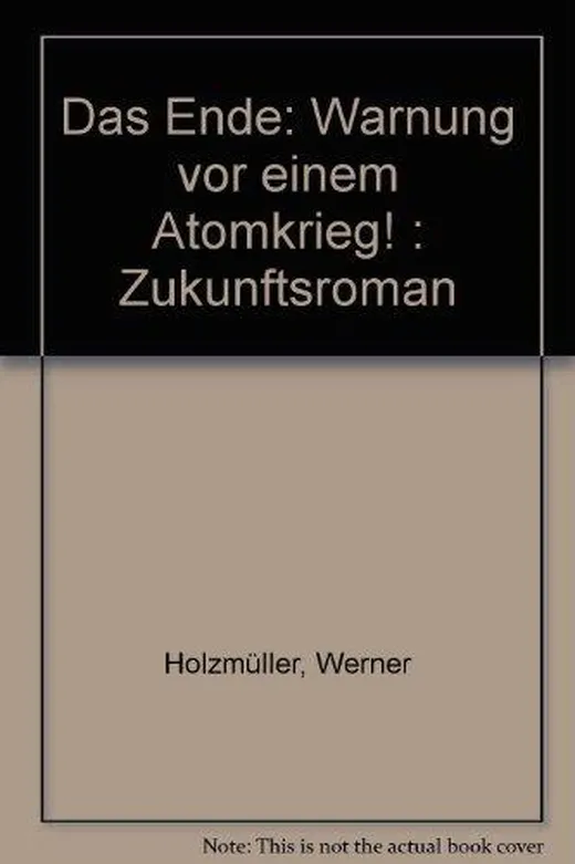 Das Ende. Warnung vor einem Atomkrieg! Zukunftsroman