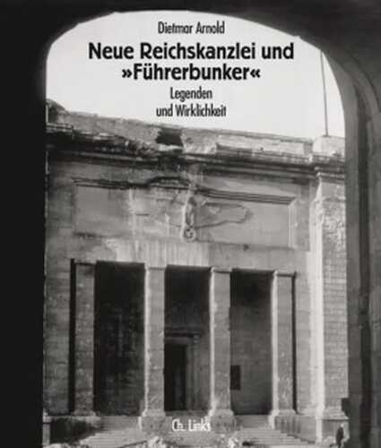 Neue Reichskanzlei und Führerbunker
