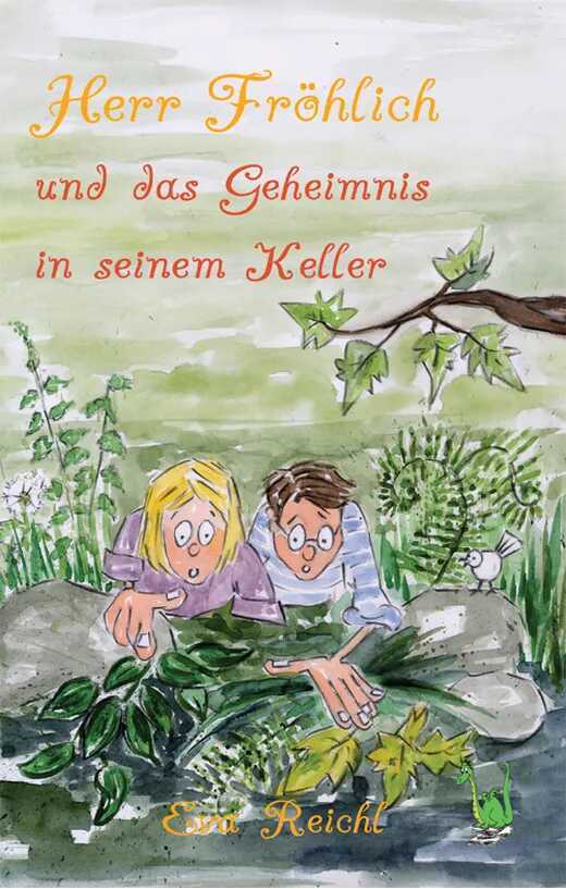 Herr Fröhlich und das Geheimnis in seinem Keller — Eva Reichl