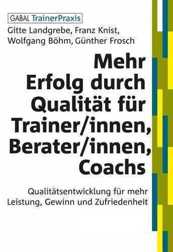 Mehr Erfolg durch Qualität für Trainer/innen, Berater/innen, Coachs