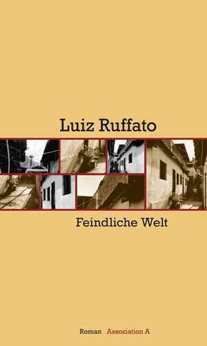 Feindliche Welt — Luiz Ruffato,