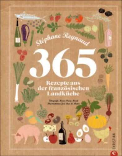 365 Rezepte aus der französischen Landküche