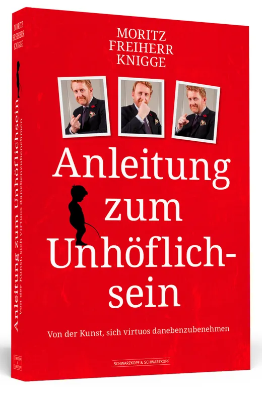 Anleitung zum Unhöflichsein - Von der Kunst, sich virtuos daneben zu benehmen