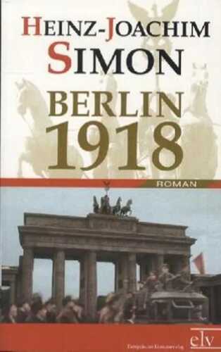 Berlin 1918 — Heinz-Joachim Simon