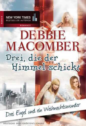 Drei, die der Himmel schickt: Drei Engel und ein Weihnachtswunder
