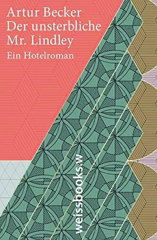 Der unsterbliche Mr. Lindley: Ein Hotelroman