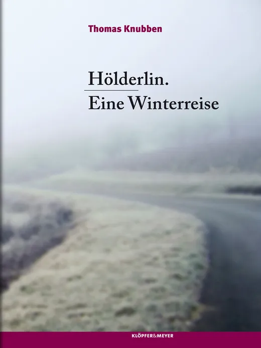 Hölderlin. Eine Winterreise