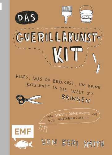 Das Guerillakunst-Kit — Keri Smith