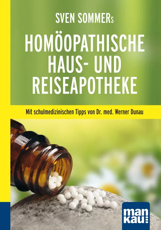 Sven Sommers Homöopathische Haus- und Reiseapotheke. Kompakt-Ratgeber