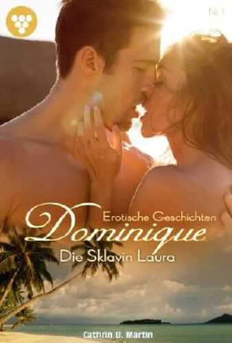 Dominique 1 - Erotik: Die Sklavin Laura