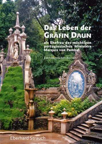 Das Leben der Gräfin von Daun als Ehefrau des mächtigen portugiesischen Ministers Marquis von Pombal