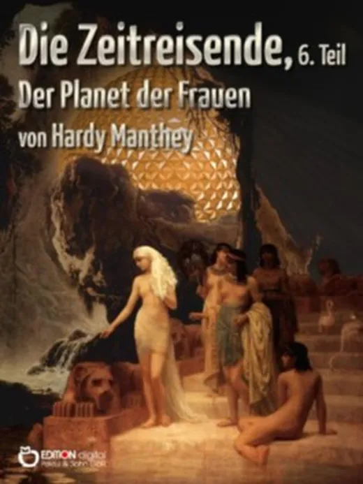 Die Zeitreisende, Teil 6: Der Planet der Frauen