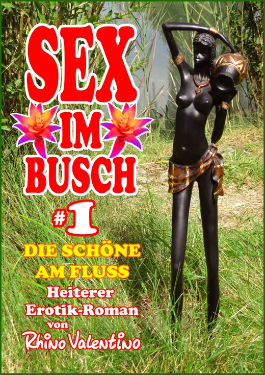 Sex im Busch 1 Die Schöne am Fluss: Heiterer Erotik-Roman von Rhino Valentino