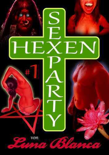 Hexen Sexparty 1: Eine fehlt!: von Luna Blanca