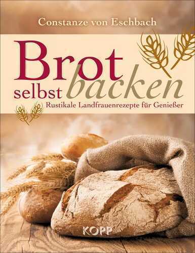 Brot selbst backen — Constanze von Eschbach