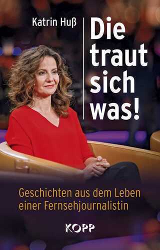Die traut sich was! — Katrin Huss