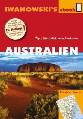 Australien mit Outback - Reiseführer von Iwanowski: Individualreiseführer mit vielen Karten und Karten-Download (Reisehandbuch) (German Edition)