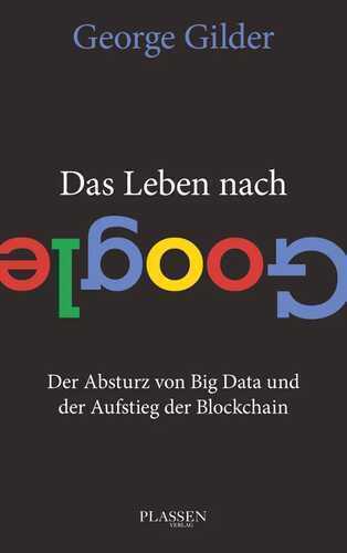 Das Leben nach Google — George Gilder