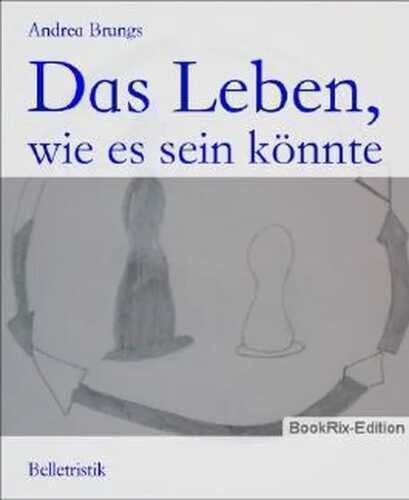 Das Leben,: wie es sein könnte